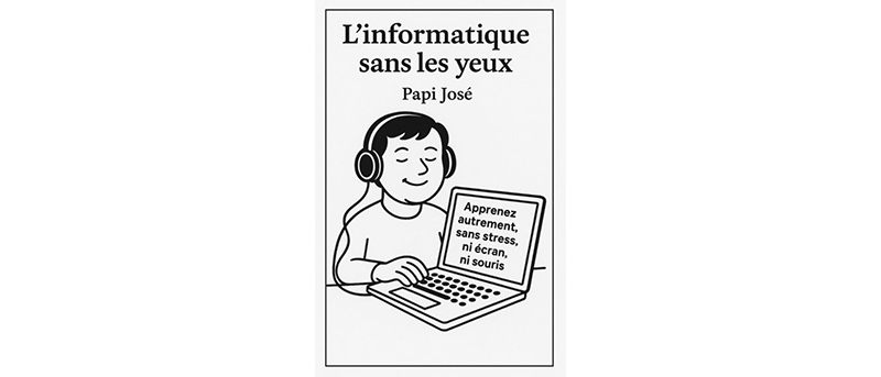 "L'informatique sans les yeux" – Un guide pour apprendre autrement