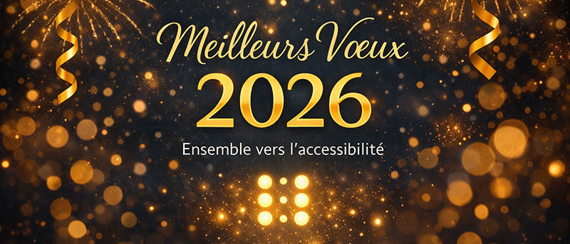 Meilleurs vœux pour une année 2026 porteuse de sens et d’accessibilité